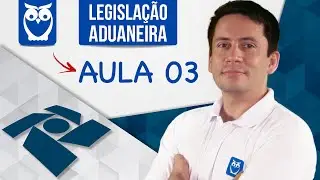 Legislação Aduaneira - Imposto de Importação | Aula 03 | Prof. Ricardo Vale