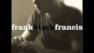 Frank Black Francis - I've Been Tired