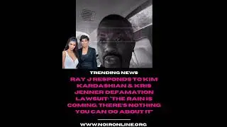 Ray J is standing 10  toes down against Kim Kardashian & Kris Jenner&rsquo;s  defamation lawsuit!