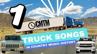 TRUCK SONGS! In Country Music History - Episode 1!