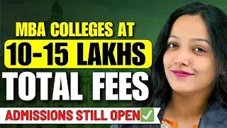 MBA Colleges At 10-15 Lakhs Total Fees With High Placements | Admission Still Open