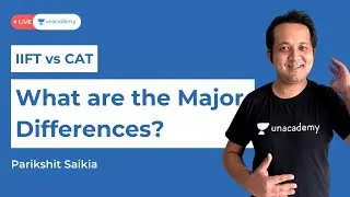 How IIFT Exam is different from CAT | Parikshit Saikia | Unacademy CAT-alyst