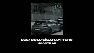 EGE ! DOLU SİGARAYI TERS TUT