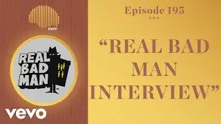 The Rap Music Plug Podcast - #195 - Real Bad Man INTERVIEW