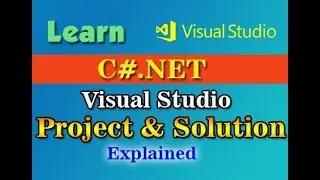 What is Solution and Project in Visual Studio 2017, Visual Studio 2017 interface details
