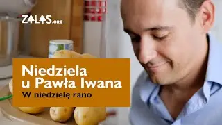 Niedziela u Pawła Iwana &ndash; W niedzielę rano | Zalas.org