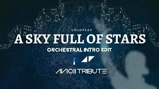 Coldplay - A Sky Full Of Stars (GioP Orchestral Intro Edit) [Avicii Tribute]