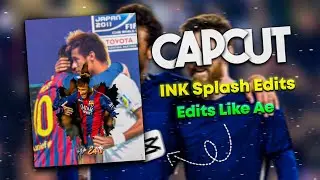 Capcut Best Football Moment INK Splash Edits like After effect tutorial✨ | Mobile edits