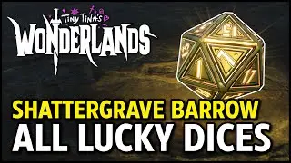 All 12 Lucky Dices: Shattergrave Barrow - Tiny Tina's Wonderlands