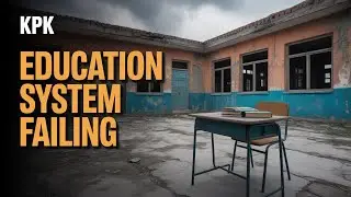 Education Emergency in KPK | Lack of Funds & Reforms Needed in Schools | Arif Ikram Qazi Report