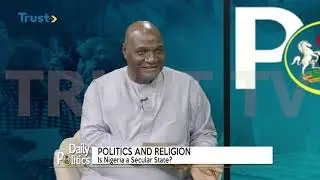 DAILY POLITICS:  Politics And Religion -  Is Nigeria A Secular State? | TRUST TV