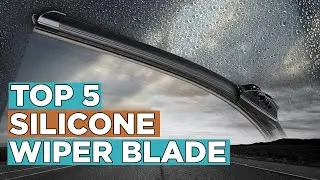 Top 5 Best Silicone Wiper Blade 2022