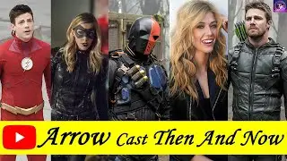 Arrow Cast ★Then And Now★ 2021 | Arrow Cast Then And Now