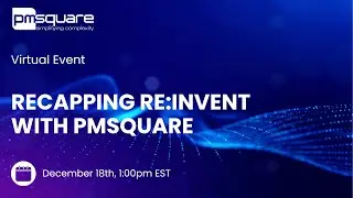 Recap re:Invent with PMsquare