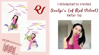 I attempted to crochet a Seulgi (of Red Velvet) inspired cable knit top