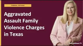 How does Texas treat aggravated assault cases involving family members or dating partners?