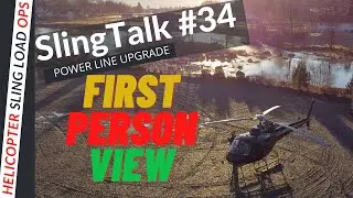 SlingTalk #34, Helicopter FIRST PERSON VIEW, Power line upgrade