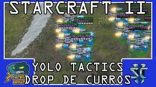 Starcraft 2 - Yolo tactics - Drop de curros