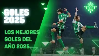 TOP GOLES del a&ntilde;o 2025  ⚽🔝💚 | Real BETIS Balompi&eacute;