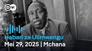DW Kiswahili Habari za Ulimwengu | Mei 29, 2025 | Mchana | Swahili Habari leo | Podcast