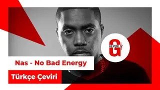 Nas - No Bad Energy (T&uuml;rk&ccedil;e Altyazılı)