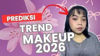 Trend Makeup 2026: Ini Prediksi Trend Makeup 2026 yang Bakal Viral!