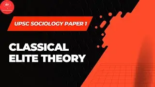 Classical & Power Elite Theory | Pareto, Mosca, C.W. Mills | UPSC Sociology Optional (Paper 1)