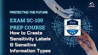 SC-100 Exam Preparation - How to Create Sensitive Information Types and Sensitivity Labels
