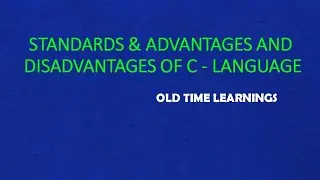 Standards & Advantages and disadvantage of C Language