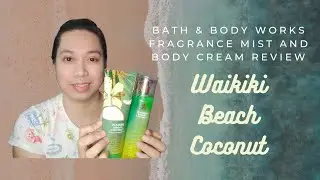 WAIKIKI BEACH COCONUT - Bath & Body Works Fragrance Mist and Body Cream REVIEW