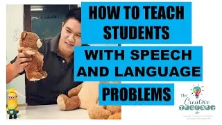 HOW TO TEACH STUDENTS WITH SPEECH AND LANGUAGE PROBLEMS