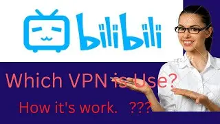 How bilibili work in India ?? which vpn I use.@bilibili