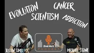 Evolution proven fact, choosing sides left right, scientism, addiction recovery- 2nd Act Podcast