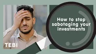 How to stop sabotaging your investments