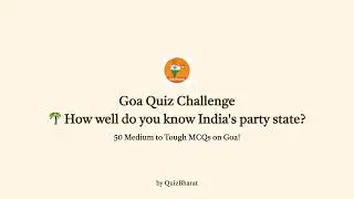 Goa Quiz Challenge: 50 Medium to Tough MCQs on India's Party State!