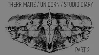 Therr Maitz &ndash; Unicorn Studio diary. Part 2