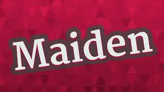MAIDEN pronunciation &bull; How to pronounce MAIDEN