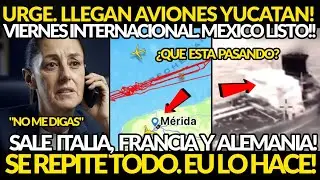 URGE! LLEGAN AVIONES MILITARES EU A YUCATAN, MEXICO LISTO, ITALIA FRANCIA Y ALEMANIA SALEN BOOM