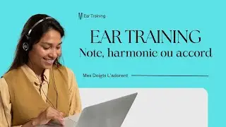 N03-02 Comment entra&icirc;ner son oreille ? Exercice pratique pour d&eacute;butants en 5 minutes