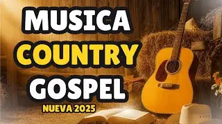 ¡NECESITAS ESCUCHAR ESTOS COUNTRY GOSPEL! (Tu Alma Lo Agradecerá)