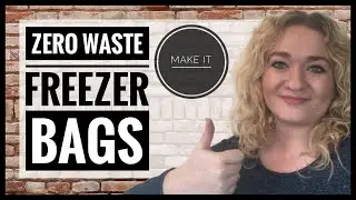 How To Make Zero Waste Freezer Bags - Plastic Free Freezer Containers - Zero Waste Kitchen Swaps