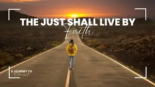 The Just Shall Live By Faith | Fully Alive