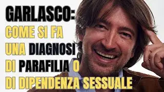 GARLASCO: COME SI FA UNA DIAGNOSI DI PARAFILIA O DI DIPENDENZA SESSUALE