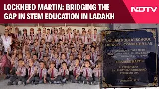 Lockheed Martin: Bridging the Gap in STEM Education in Ladakh