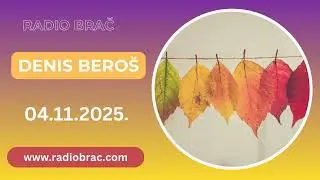 Denis Bero&scaron; - 04.11.2025. - Radio Brač