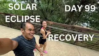 Run and Ramble for 365 Days - Day 99 (SOLAR ECLIPSE RECOVERY)
