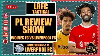 PL Late Night Review Show | Player Rating | Wolves FC 1 Vs 3 Liverpool FC | Game 5