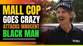Mall Cop Goes Crazy On Innocent Black Man. Then This Happens