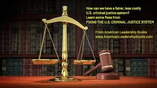 How can we have a fairer, less costly U.S. criminal justice system?
