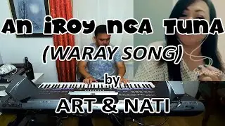 An Iroy Nga Tuna - Waray song cover by Nati & Art on keyboard